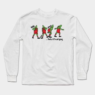 That's It I'm not Going Long Sleeve T-Shirt